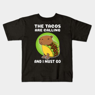 The tacos are calling and I must go Cartoon Capybara Taco Kids T-Shirt